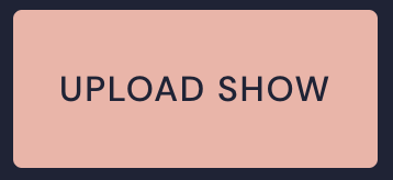 UploadShow_Button.png